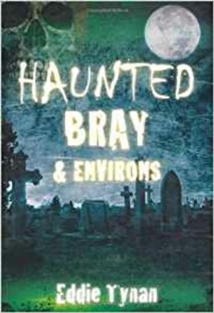 Haunted Bray and Environs