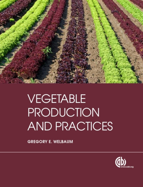 Book cover of: Vegetable Production and Practices. By: Gregory E. Welbaum