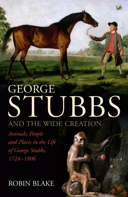 Book cover of: George Stubbs And The Wide Creation. By: Robin Blake