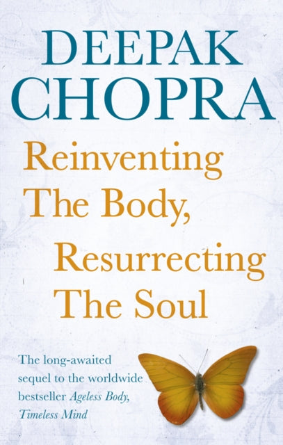 Book cover of: Reinventing the Body, Resurrecting the Soul. By: Deepak Chopra