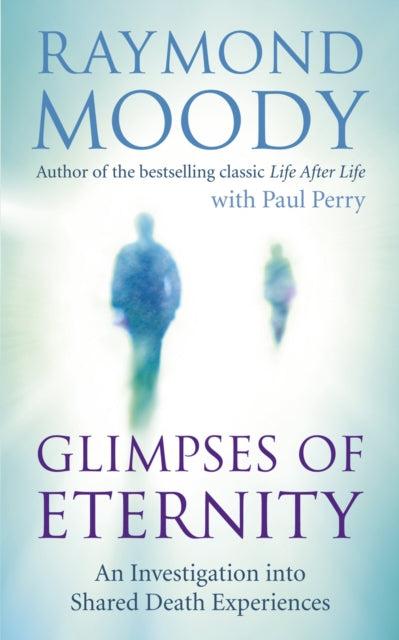 Book cover of: Glimpses of Eternity. By: Raymond A. Moody