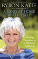 Book cover of: Mind at Home with Itself. By: Byron Katie