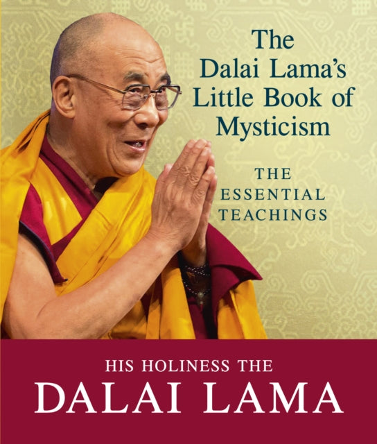 Book cover of: Dalai Lama's Little Book of Mysticism. By: His Holiness Tenzin Gyatso the XIV Dalai Lama