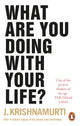 Book cover of: What Are You Doing With Your Life?. By: Jiddu Krishnamurti