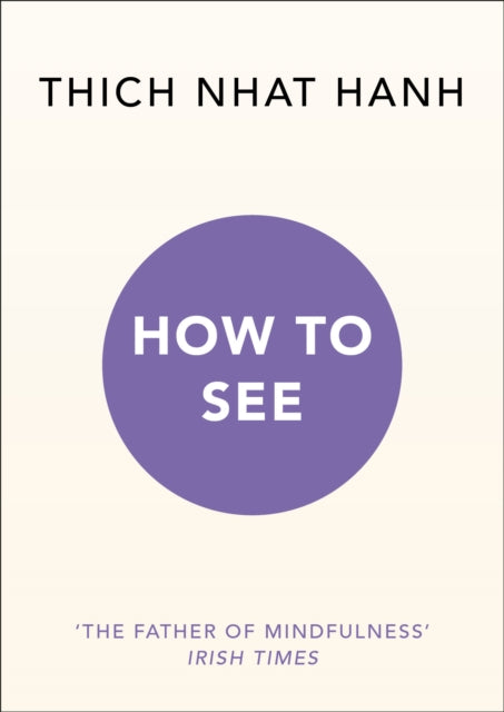 Book cover of: How to See. By: Thích Nhất Hạnh