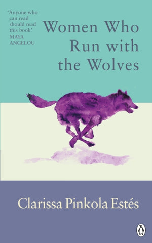 Women Who Run With The Wolves, Contacting the Power of the Wild Woman