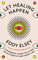 Book cover of: Let Healing Happen. By: Eddy Elsey