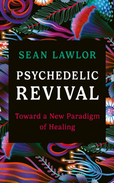 Book cover of: Psychedelic Revival. By: Sean Lawlor