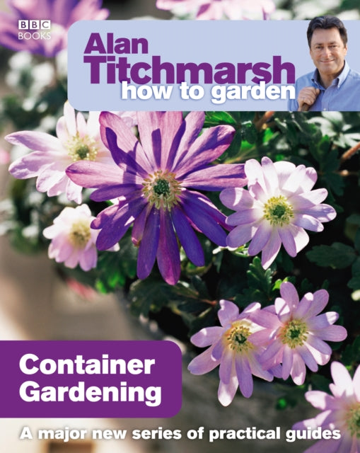 Book cover of: Alan Titchmarsh How to Garden: Container Gardening. By: Alan Titchmarsh