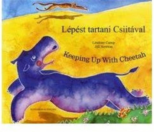 Book cover of: Keeping Up with Cheetah in Hungarian and English. By: Lindsay Camp