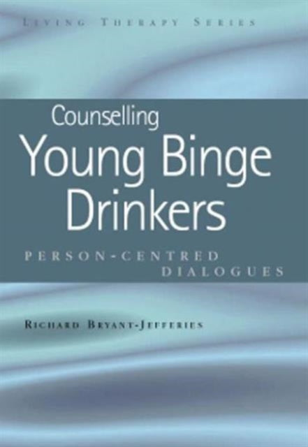 Book cover of: Counselling Young Binge Drinkers. By: Richard Bryant-Jefferies