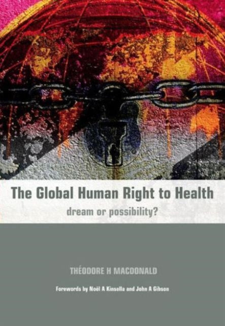 Book cover of: Global Human Right to Health. By: Theodore H. MacDonald