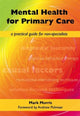 Book cover of: Mental Health for Primary Care. By: Mark Morris