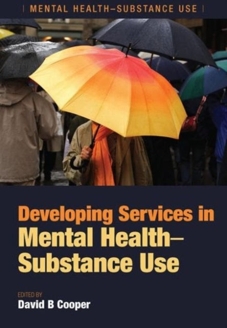 Book cover of: Developing Services in Mental Health-Substance Use. By: David B. Cooper, RMN