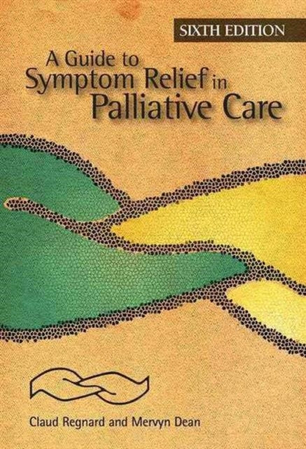 Book cover of: Guide to Symptom Relief in Palliative Care, 6th Edition. By: Claud F. B. Regnard