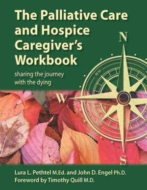 The Palliative Care and Hospice Caregiver's Workbook