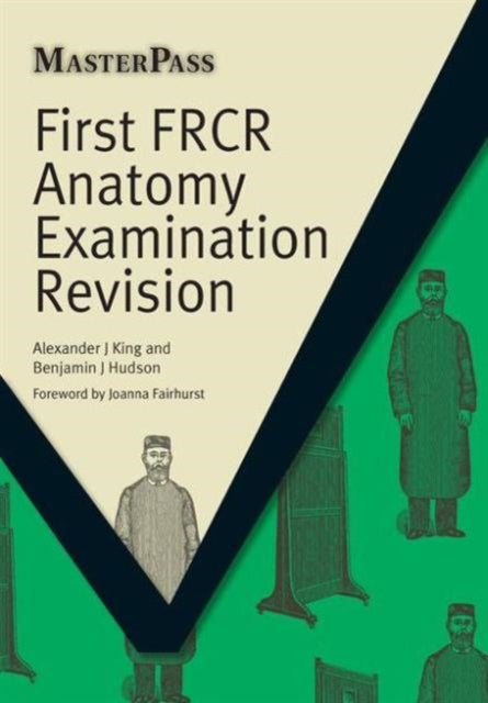 Book cover of: First FRCR Anatomy Examination Revision. By: Alexander J. King