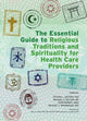 Book cover of: Essential Guide to Religious Traditions and Spirituality for Health Care Providers. By: Jeffers Steven