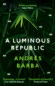 Book cover of: Luminous Republic. By: Andrés Barba