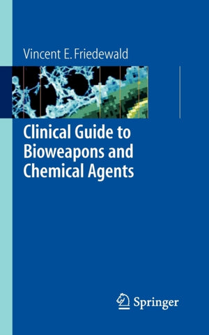 Clinical Guide to Bioweapons and Chemical Agents