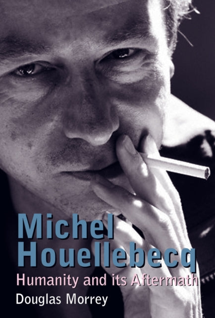 Book cover of: Michel Houellebecq. By: Douglas Morrey