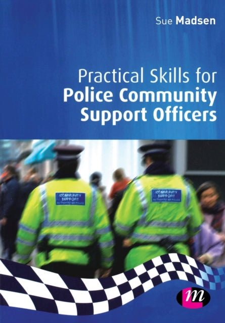 Book cover of: Practical Skills for Police Community Support Officers. By: Sue Mardsen, Sue Madsen
