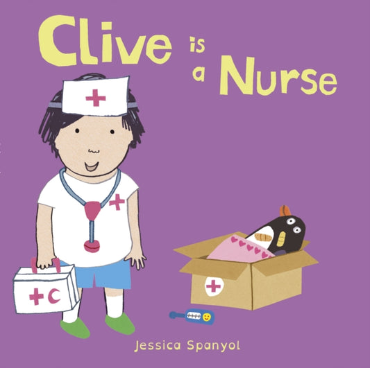 Book cover of: Clive is a Nurse. By: Jessica Spanyol