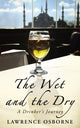 Book cover of: Wet And The Dry. By: Lawrence Osborne