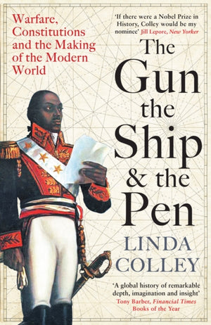 Gun, the Ship and the Pen, Warfare, Constitutions and the Making of the Modern World