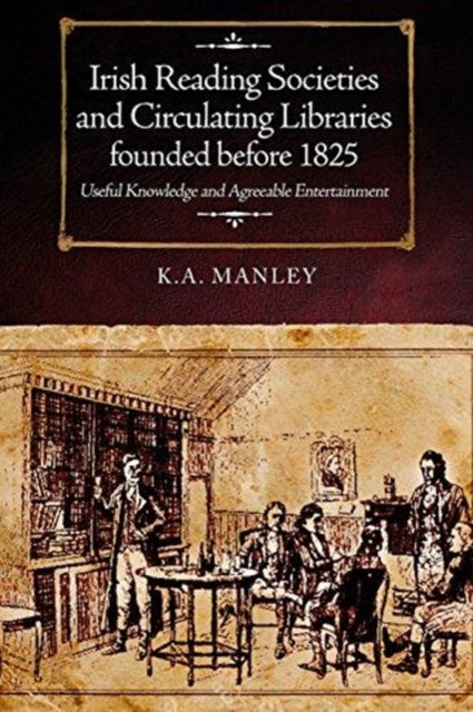 Book cover of: Irish Reading Societies and Circulating Libraries founded before 1825
