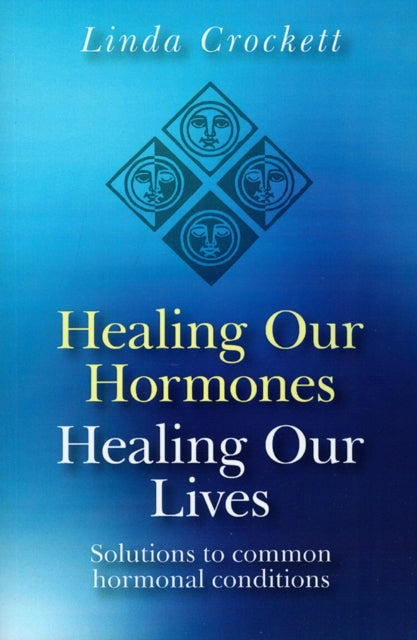 Book cover of: Healing Our Hormones, Healing Our Lives – Solutions to common hormonal conditions