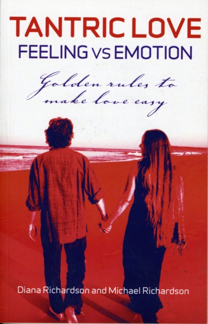 Book cover of: Tantric Love: Feeling vs Emotion – Golden Rules To Make Love Easy