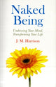 Book cover of: Naked Being – Undressing Your Mind, Transforming Your Life. By: J. M. Harrison