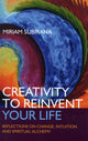 Book cover of: Creativity to Reinvent Your Life – Reflections on change, intuition and spiritual alchemy