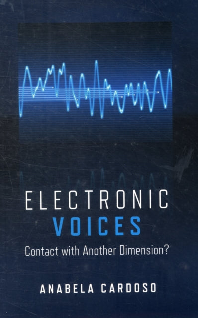 Book cover of: Electronic Voices: Contact with Another Dimension?. By: Anabela Cardoso