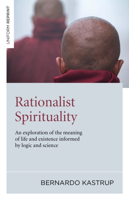 Book cover of: Rationalist Spirituality – An exploration of the meaning of life and existence informed by logic and science