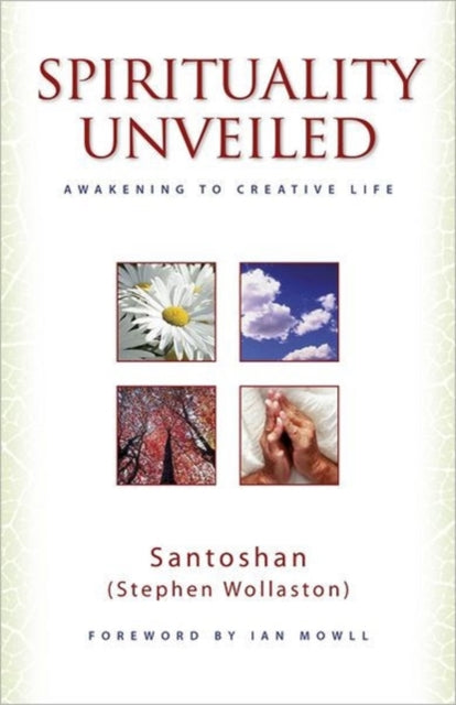 Book cover of: Spirituality Unveiled – Awakening to Creative Life. By: Stephen Wollaston
