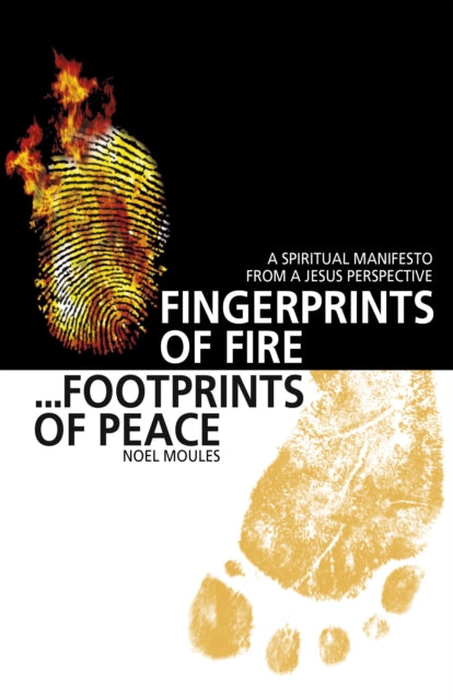 Book cover of: Fingerprints of Fire, Footprints of Peace – A spiritual manifesto from a Jesus perspective