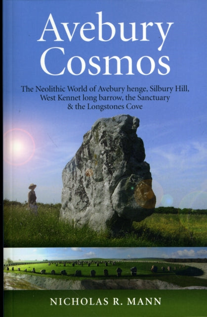 Book cover of: Avebury Cosmos – The Neolithic World of Avebury henge, Silbury Hill, West Kennet long barrow, the Sanctuary & the Longstones Cove