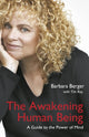 Book cover of: Awakening Human Being, The – A Guide to the Power of the Mind. By: Barbara Berger
