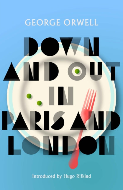 Book cover of: Down and Out in Paris and London. By: George Orwell