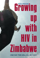 Book cover of: Growing up with HIV in Zimbabwe. By: Ross Parsons