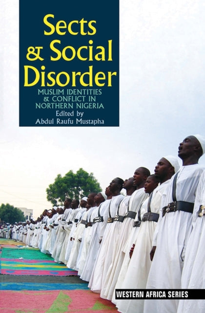 Book cover of: Sects & Social Disorder. By: Abdul Raufu Mustapha