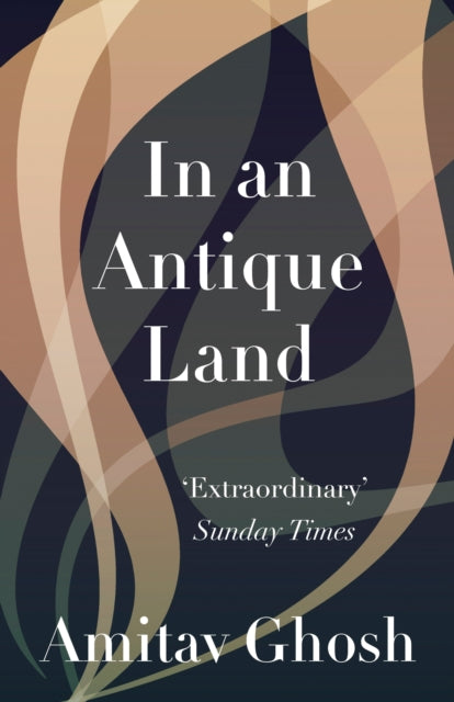 Book cover of: In an Antique Land. By: Amitav Ghosh