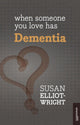 Book cover of: When Someone You Love Has Dementia. By: Susan Elliot-Wright