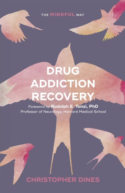 Book cover of: Drug Addiction Recovery: The Mindful Way. By: Chris Dines