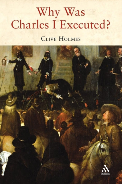 Book cover of: Why Was Charles I Executed?. By: Clive Holmes
