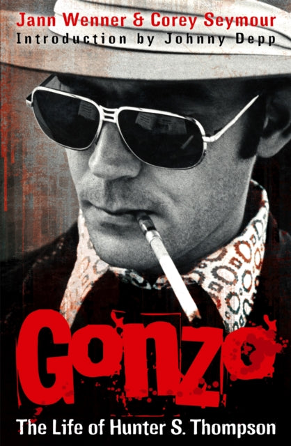 Book cover of: Gonzo: The Life Of Hunter S. Thompson. By: Jann Wenner