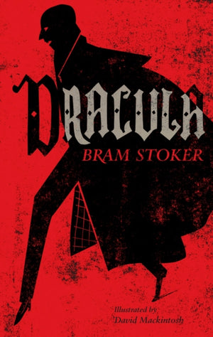 Dracula, Annotated Edition. Illustrated by David Mackintosh