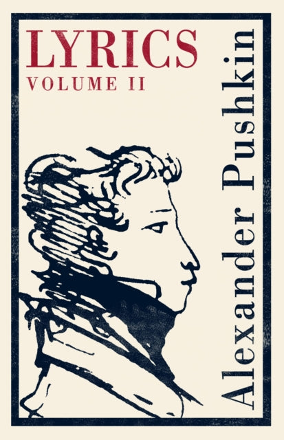 Book cover of: Lyrics: Vol. 2 (1817–24): Dual Language. By: Aleksandr Sergeyevich Pushkin